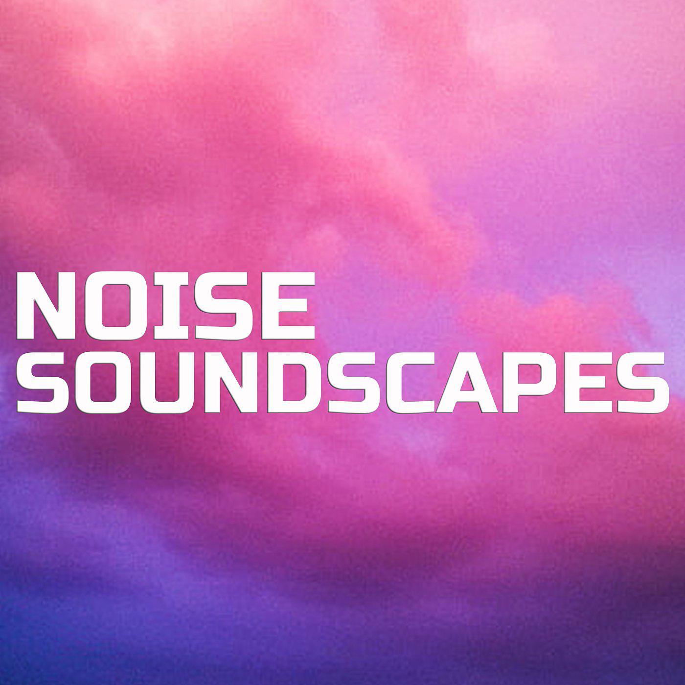 Постер альбома Noise Soundscapes