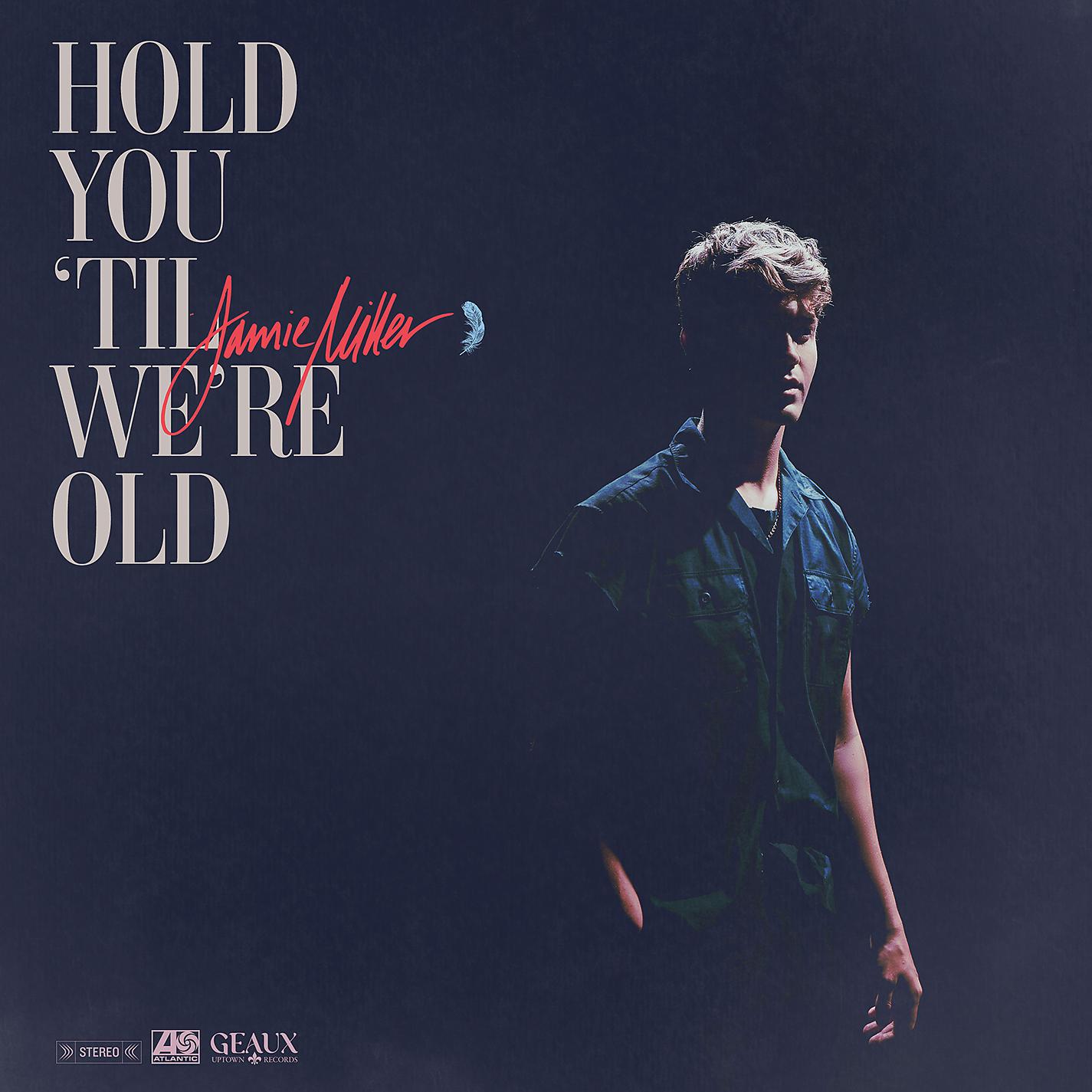 Постер альбома Hold You 'Til We’re Old