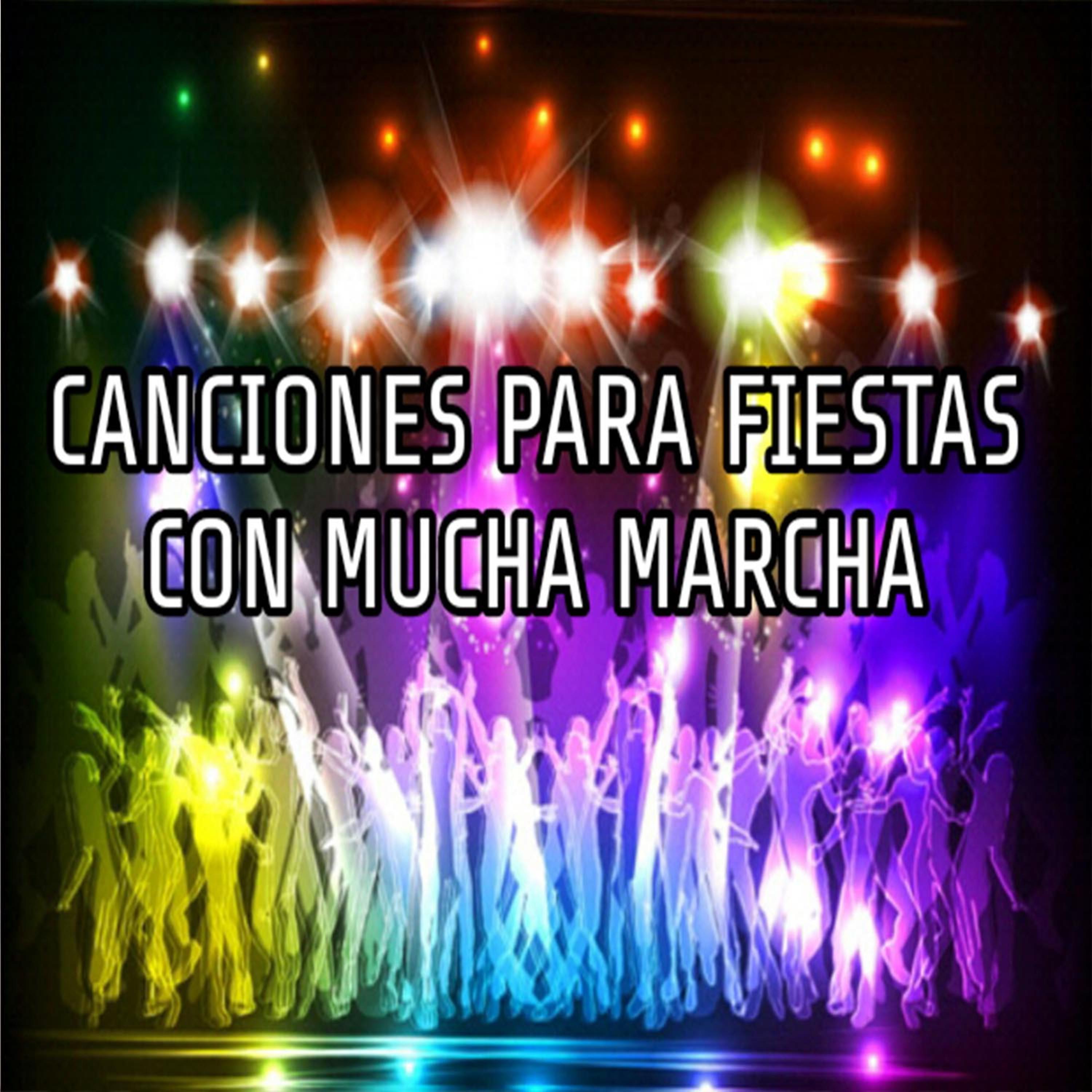 Постер альбома Canciones para Fiestas Con Mucha Marcha