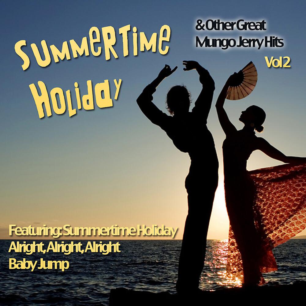 Постер альбома Summertime Holiday And Other Great Mungo Jerry Hits Vol 2