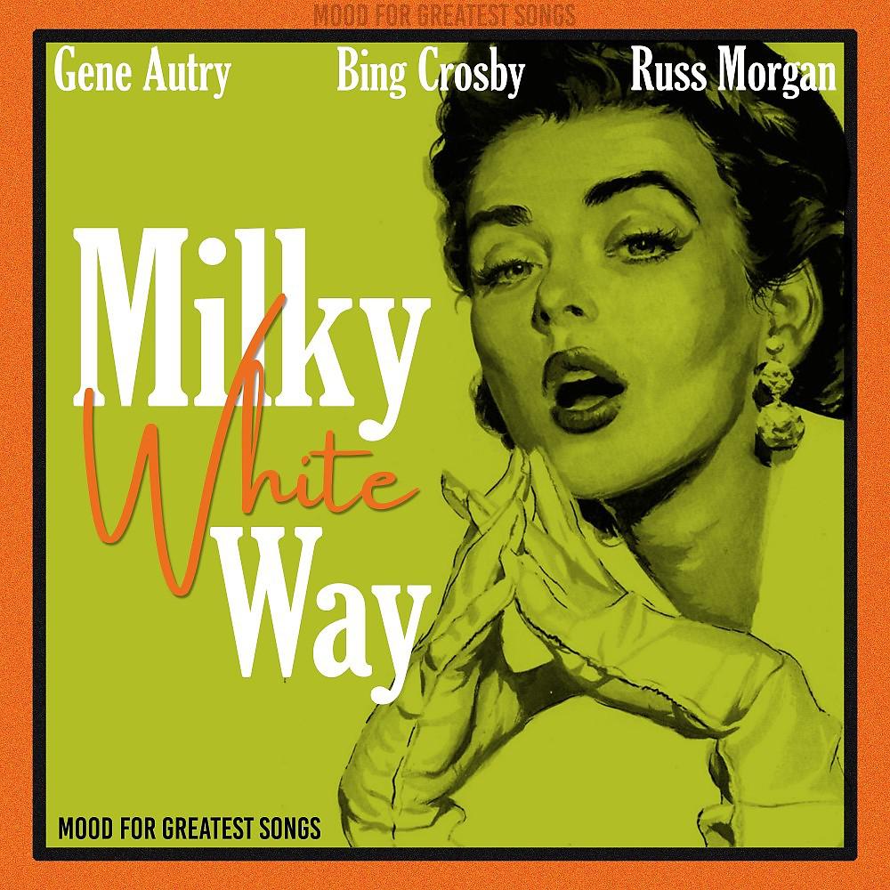 Постер альбома Milky White Way (Mood for Greatest Songs)