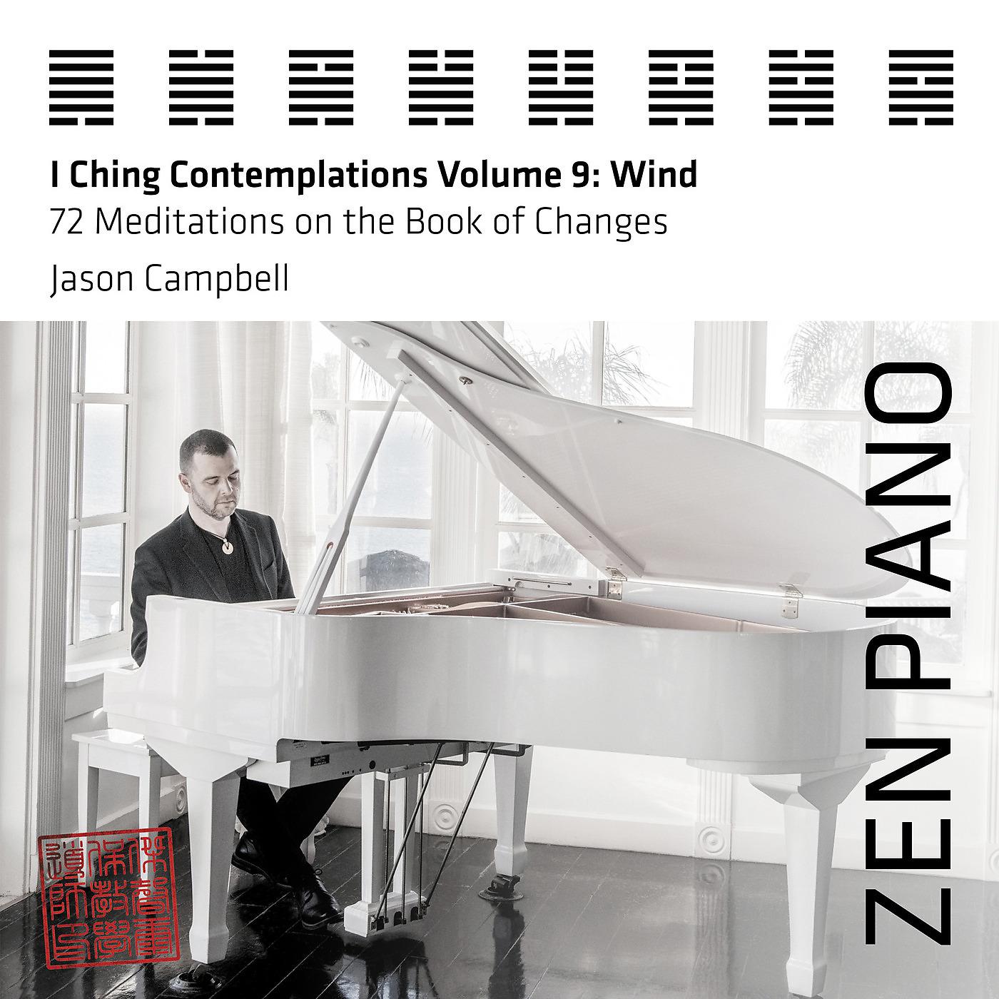 Постер альбома Zen Piano - I Ching Contemplations Volume 9: Wind - 72 Meditations on the Book of Changes