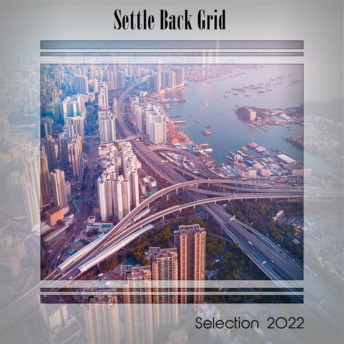Постер альбома SETTLE BACK GRID SELECTION 2022