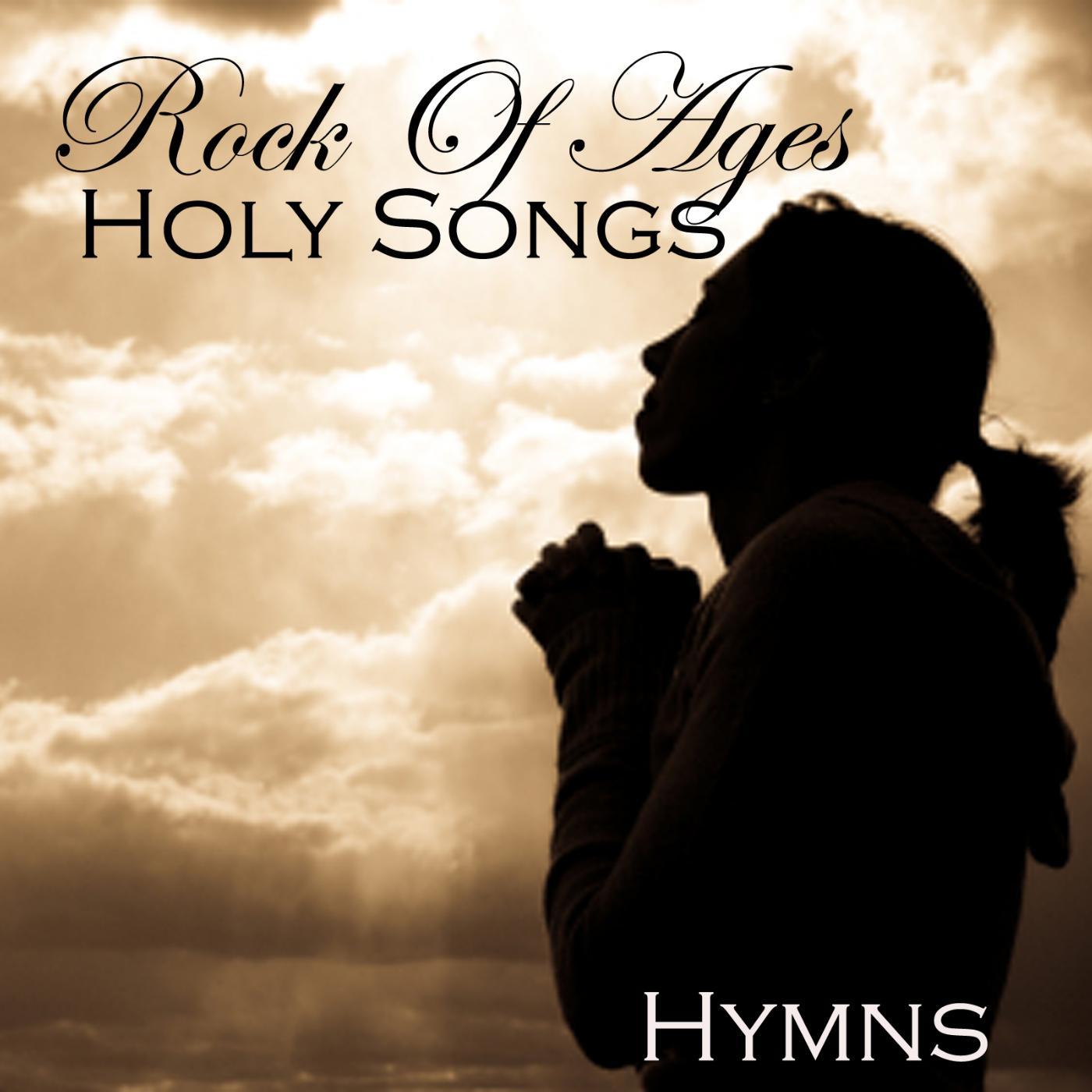 Постер альбома Rock of Ages - Holy Songs - Hymns