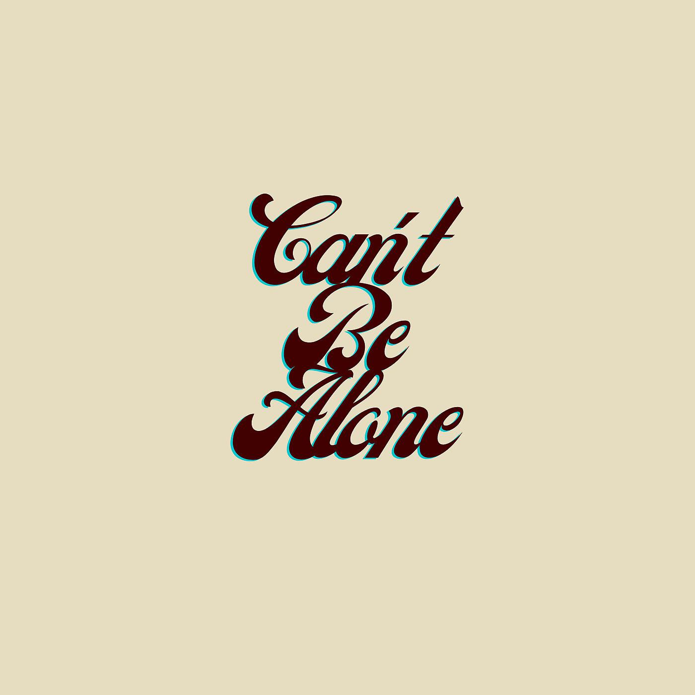 Постер альбома Can't Be Alone