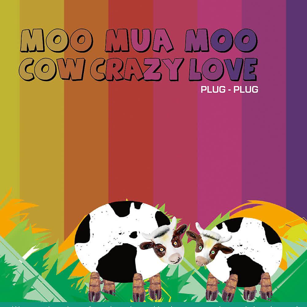 Постер альбома Moo Mua Moo Cow Crazy Love
