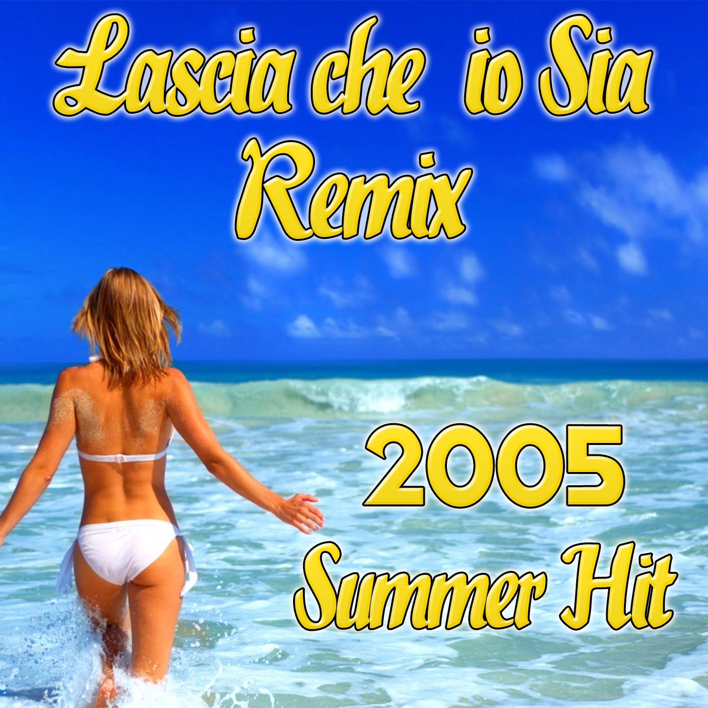 Постер альбома Lascia che io sia (2005 Summer Hit)