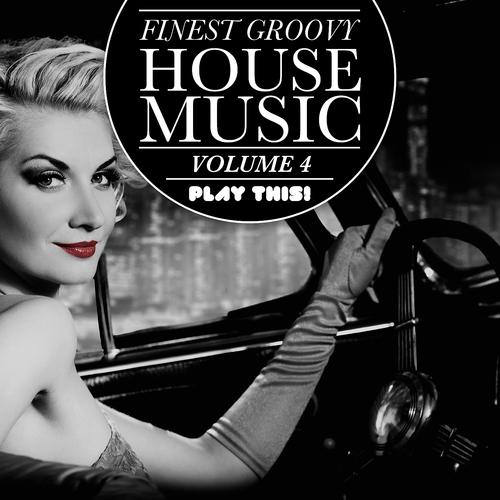Постер альбома Finest Groovy House Music, Vol. 4
