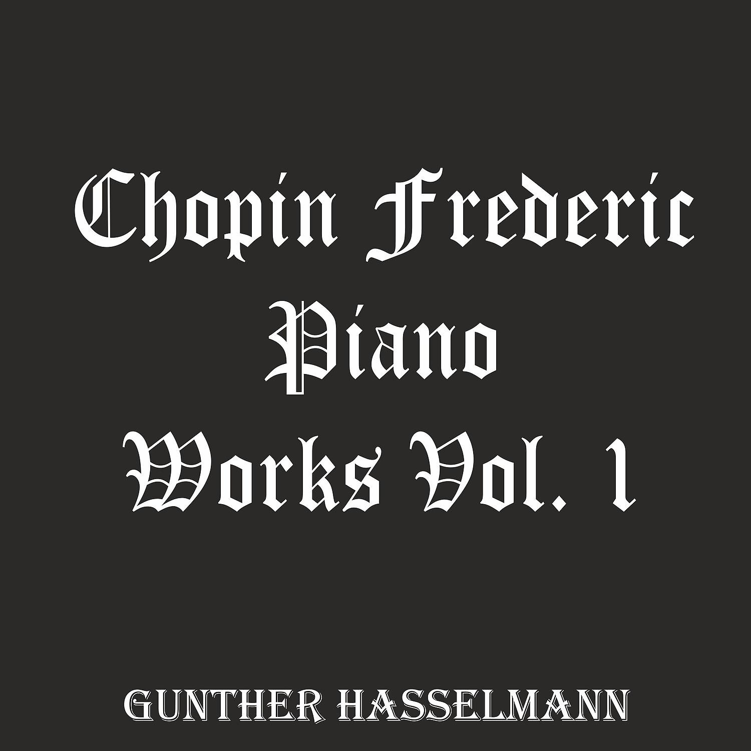 Постер альбома Chopin Frederic: Piano Works, Vol. 1