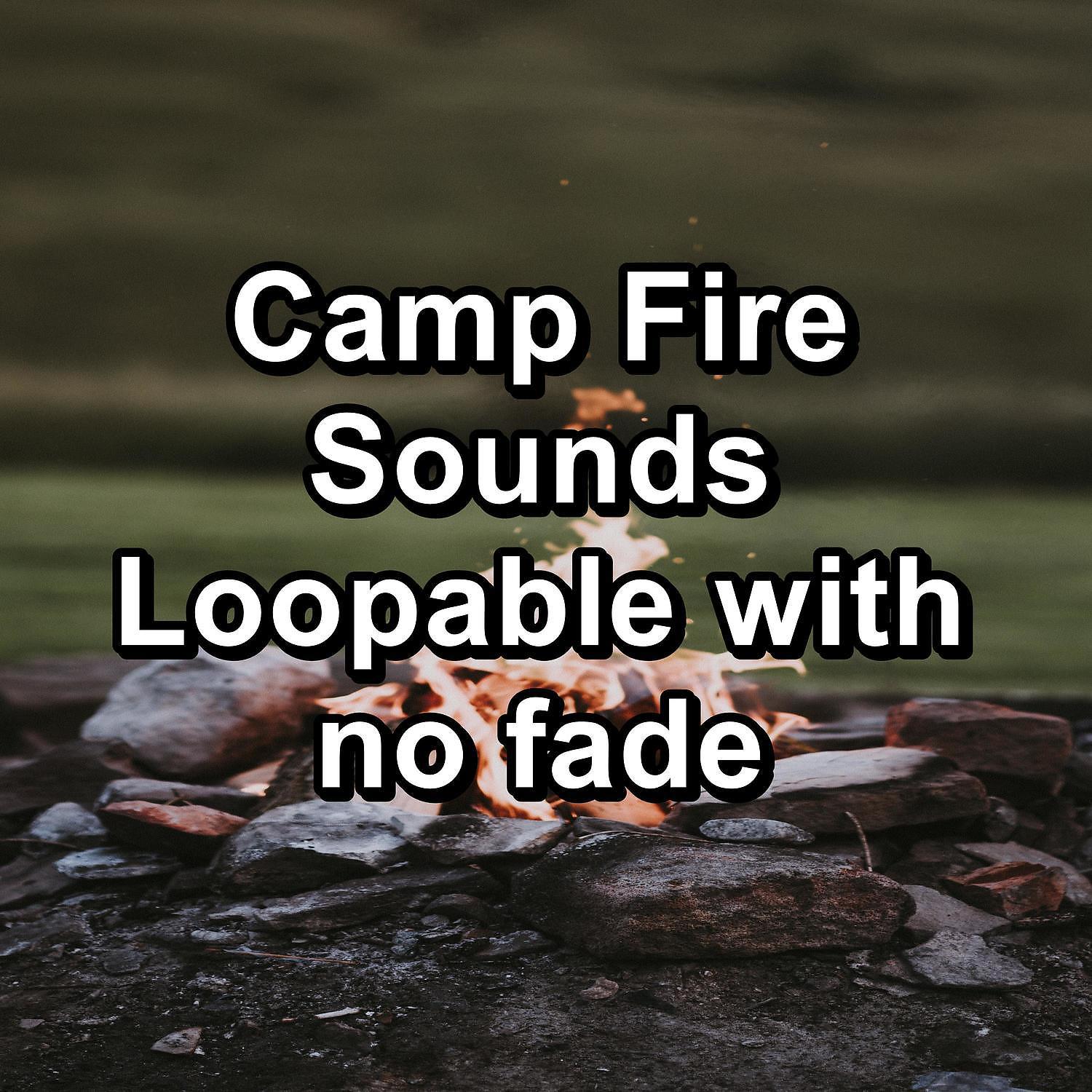 Постер альбома Camp Fire Sounds Loopable with no fade