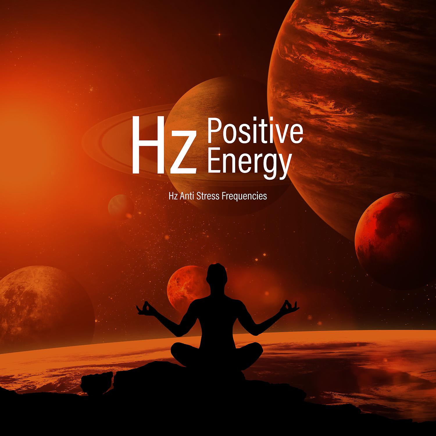 Постер альбома Hz Positive Energy - Calmness, Ultimate Relaxation, Hypnotic Relief, Music for Meditation