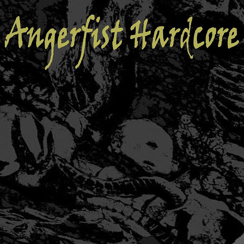 Постер альбома Angerfist Hardcore (The Latest Hardcore, Frenchcore & Terror)
