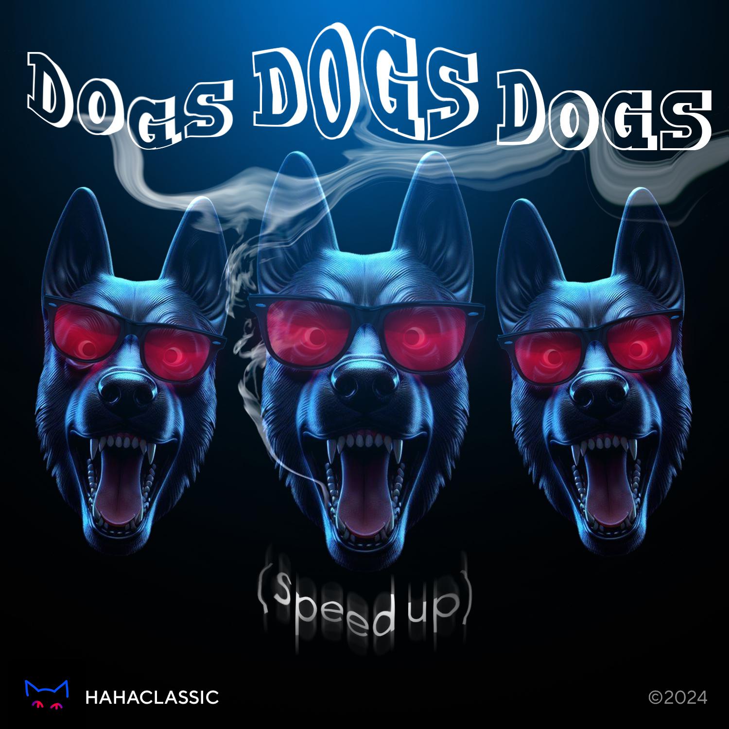 Постер альбома Dogs Dogs Dogs (Speed Up)