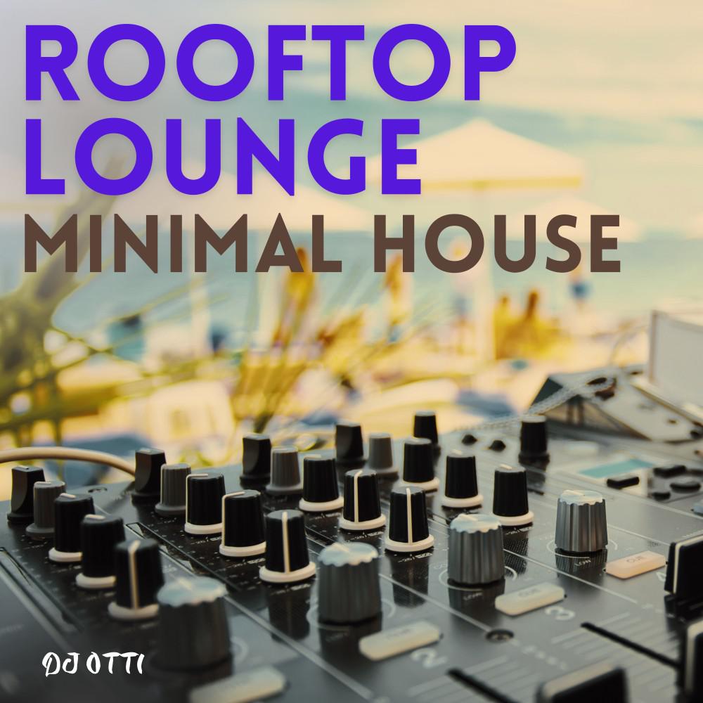 Постер альбома Rooftop Lounge Minimal House