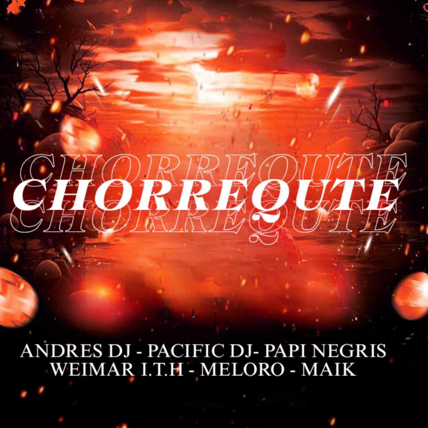 Постер альбома Chorrequete (feat. Pacific Dj , Papi Negris , Meloro , Weimar , Mik)