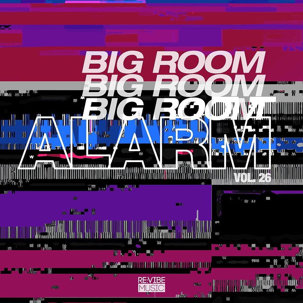 Постер альбома Big Room Alarm, Vol. 26