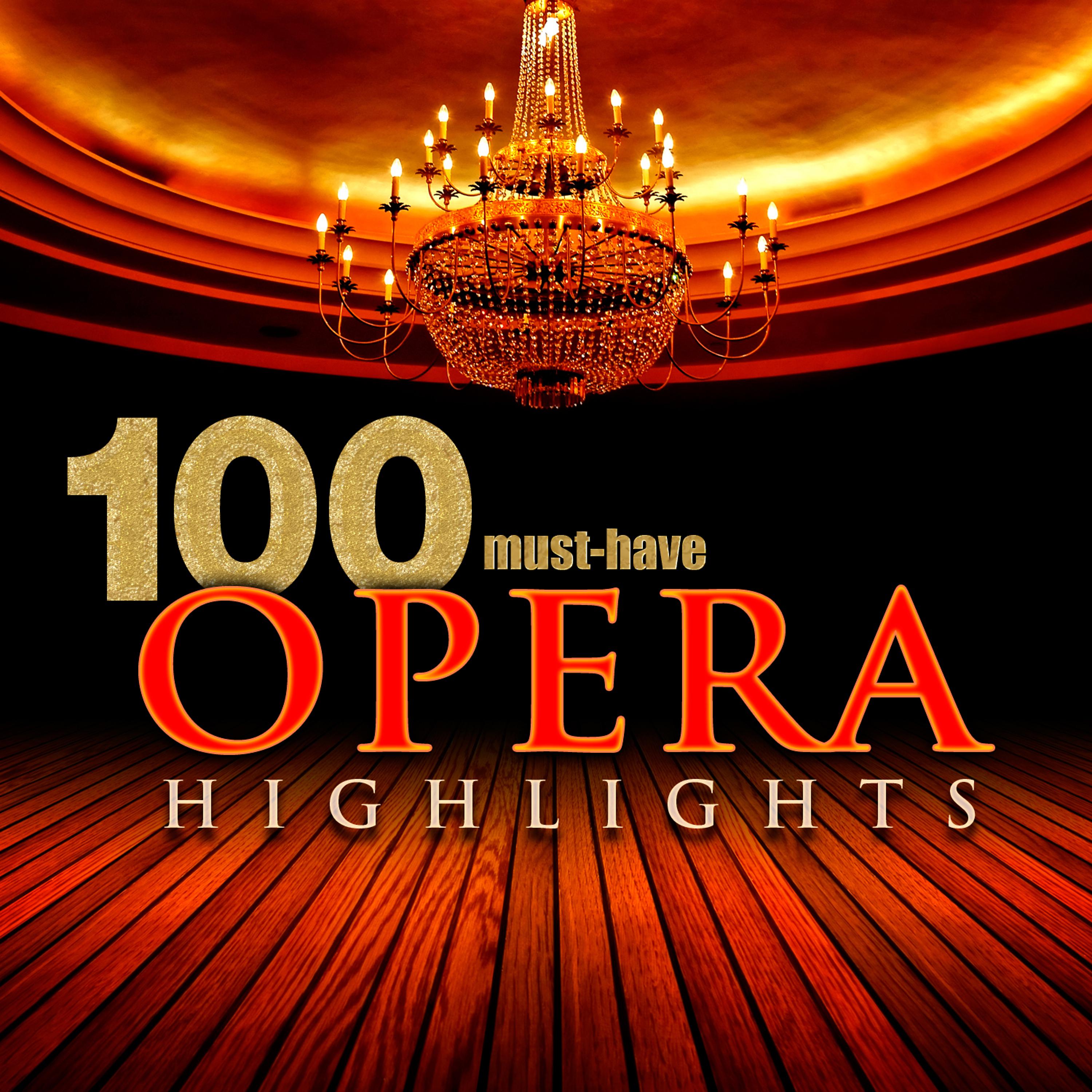 Постер альбома 100 Must-Have Opera Highlights