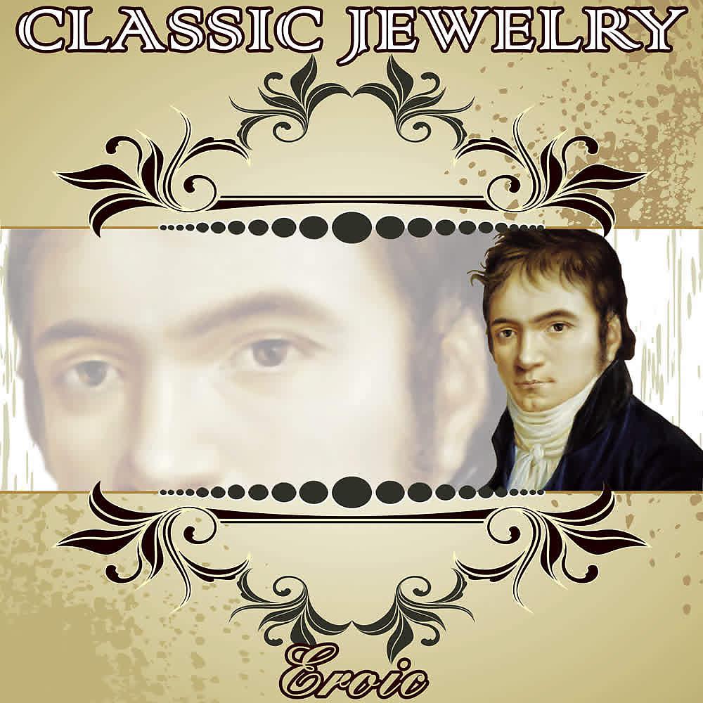 Постер альбома Ludwig Van Beethoven: Classic Jewelry. Eroic