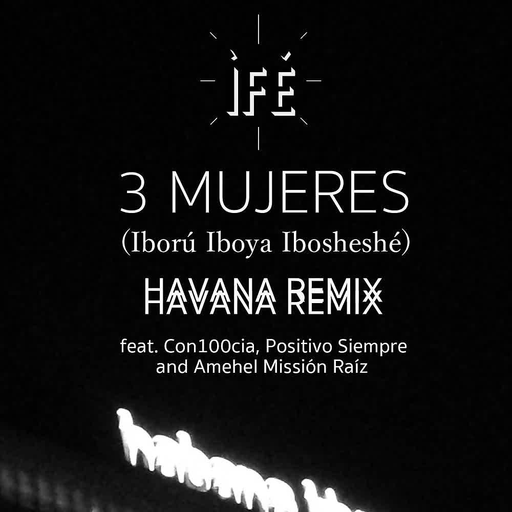 Постер альбома 3 MUJERES (Iború Iboya Ibosheshé) (Havana Remix)