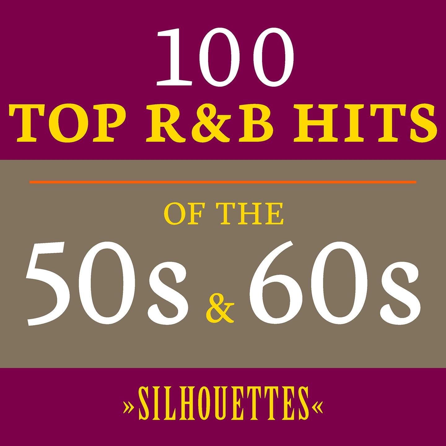 Постер альбома Silhouettes: 100 Top R&B Hits of the 50s & 60s