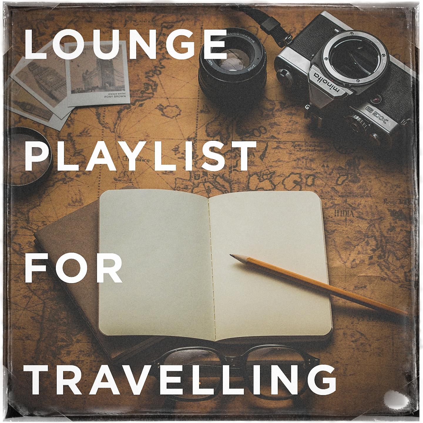 Постер альбома Lounge Playlist for Travelling