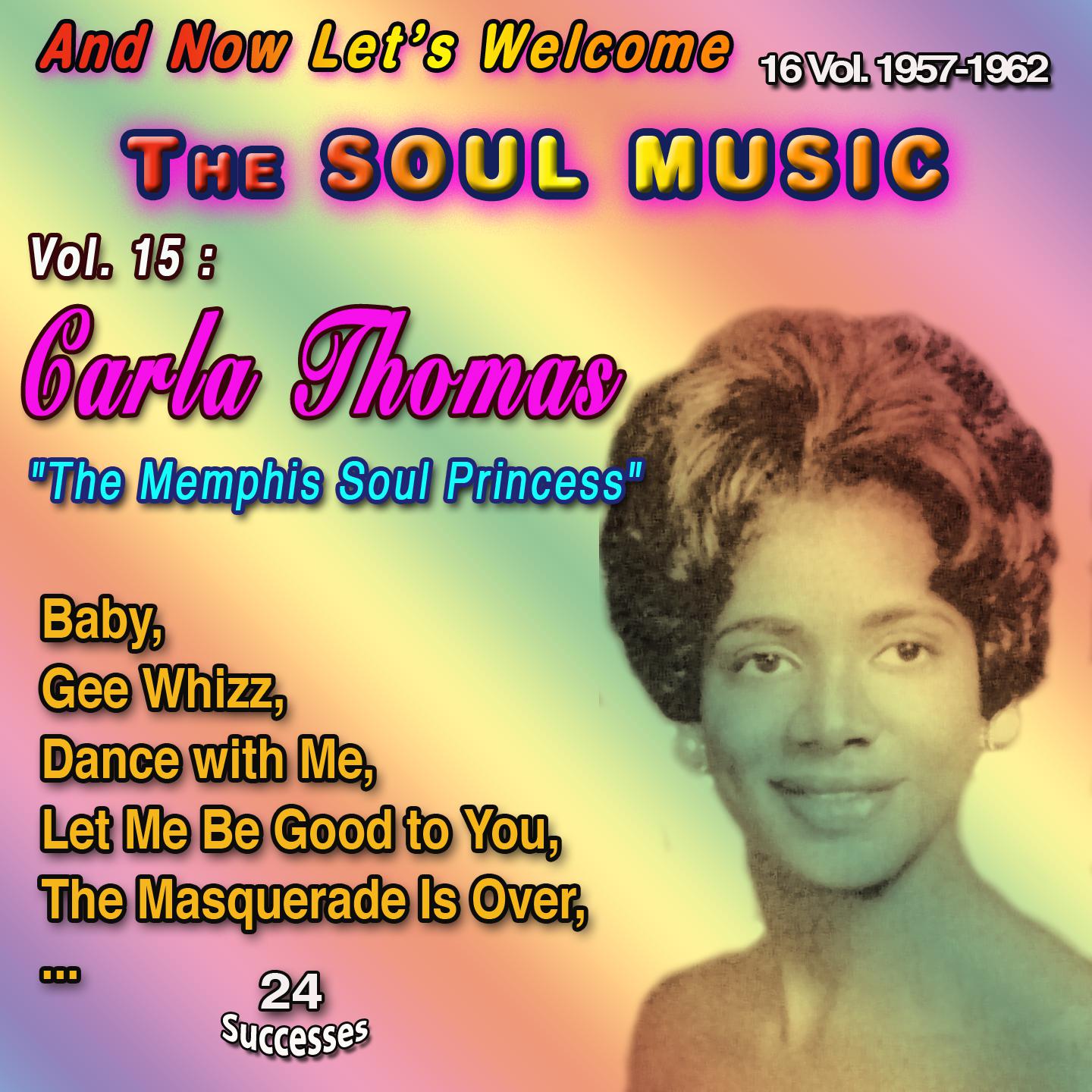 Постер альбома And Now Let's Welcome The Soul Music 16 Vol. 1957-1962 Vol. 15: Carla Thomas "The Memphis Soul Princess"