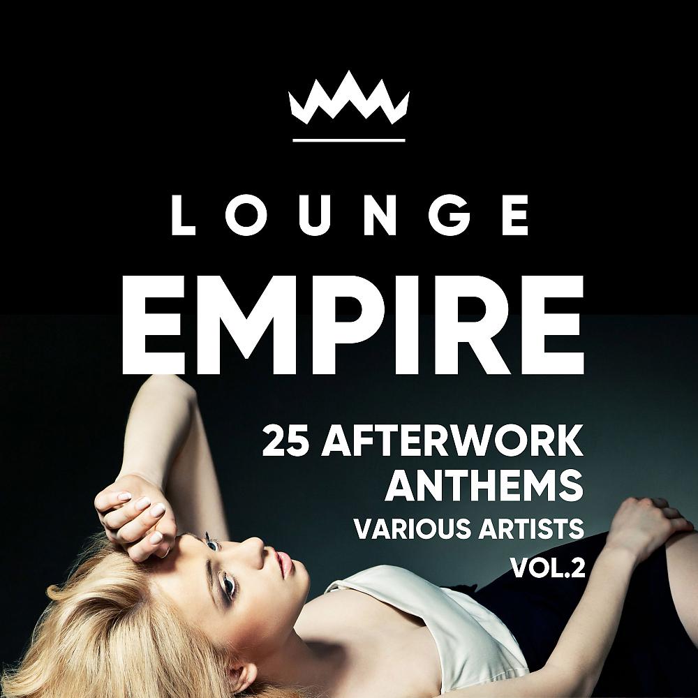 Постер альбома Lounge Empire (25 Afterwork Anthems), Vol. 2