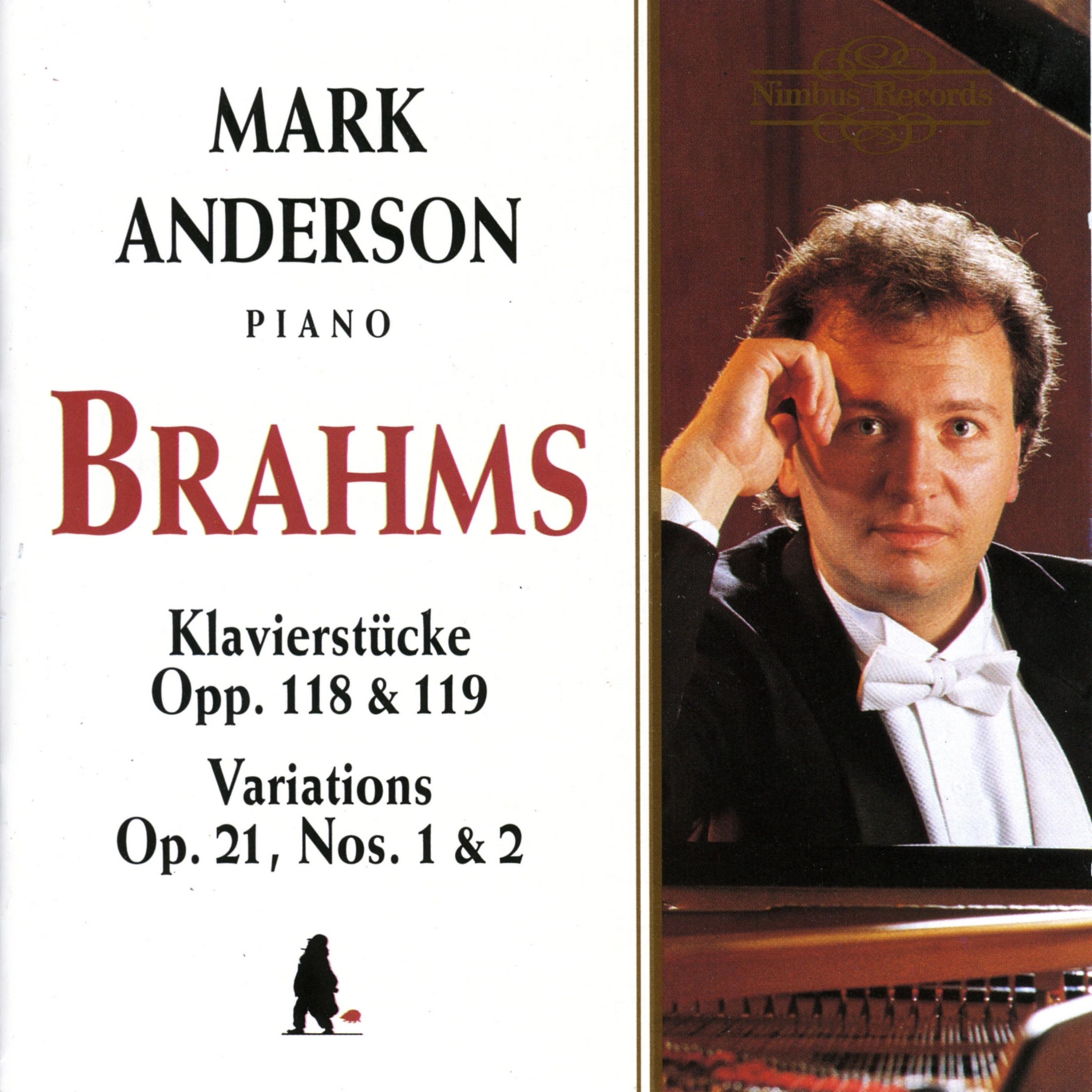 Постер альбома Brahms: Klavierstücke, Op. 119 - Variations on a Hungarian Song, Op. 21 - Variations on an Original Theme, Op. 21