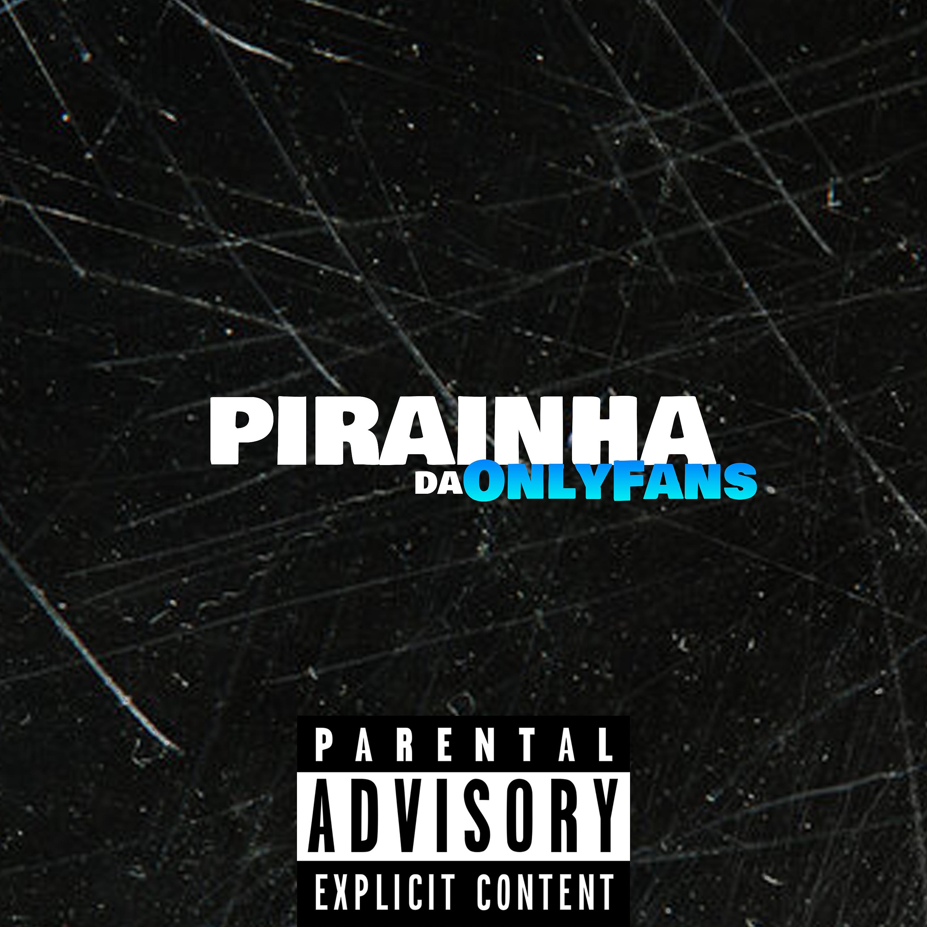 Постер альбома Pirainha da Onlyfans