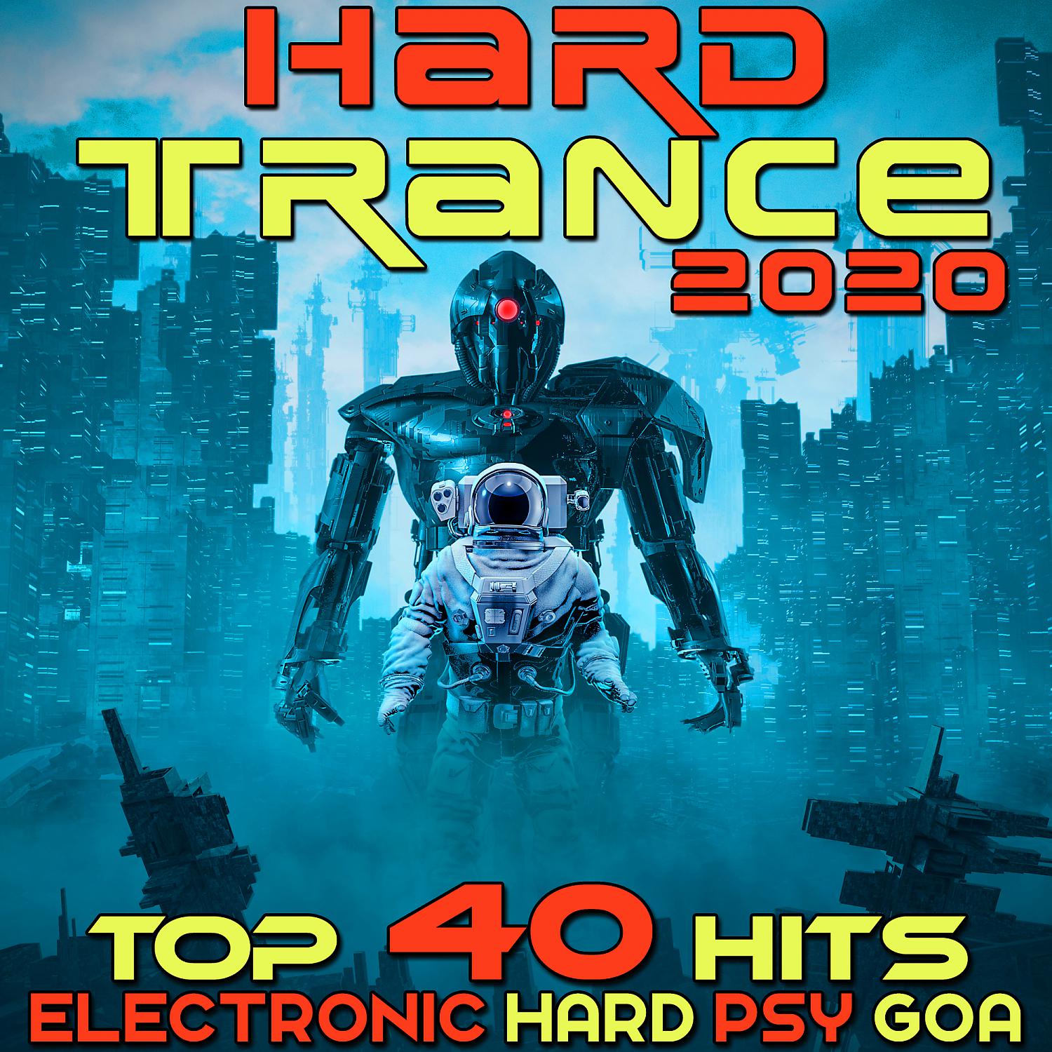 Постер альбома Hard Trance 2020 Top 40 Hits Electronic Hard Psy Goa Techno House EDM Dance