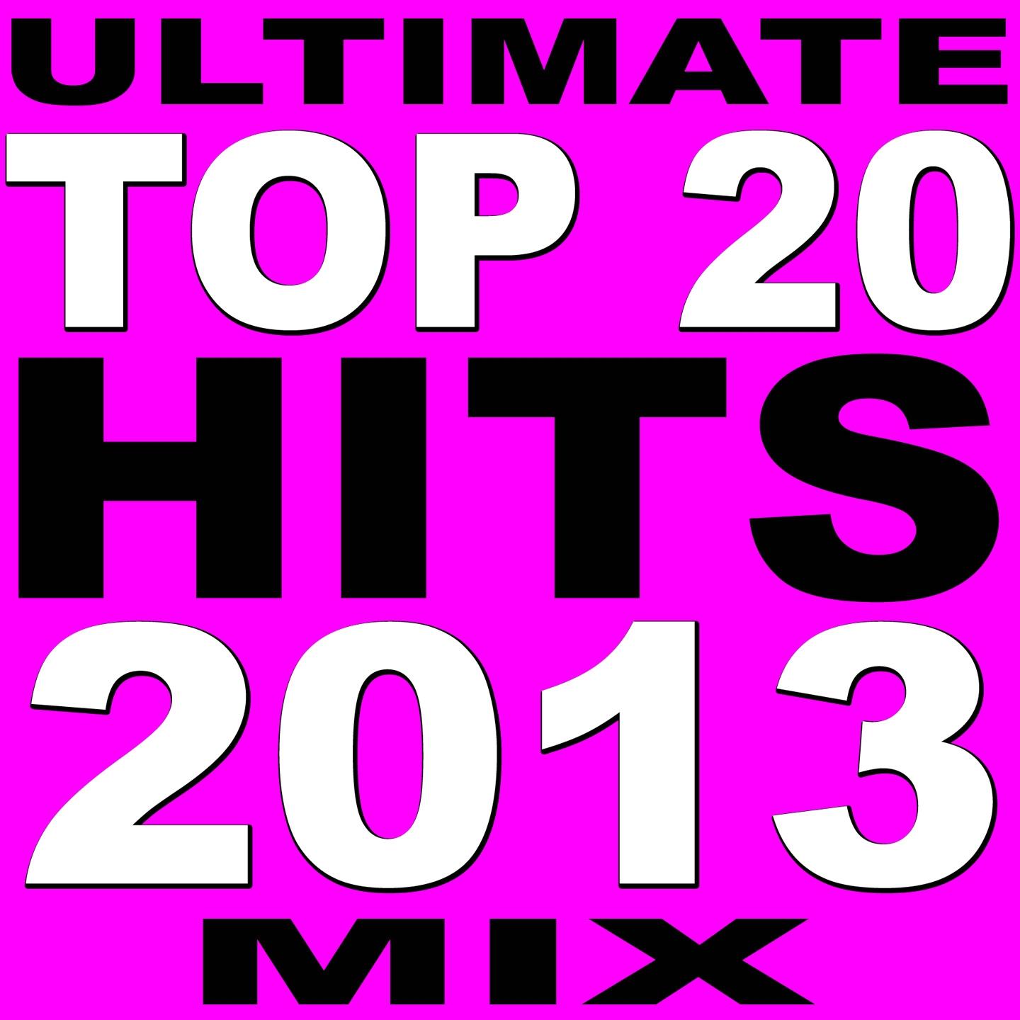 Постер альбома Ultimate Top 20 Hits 2013
