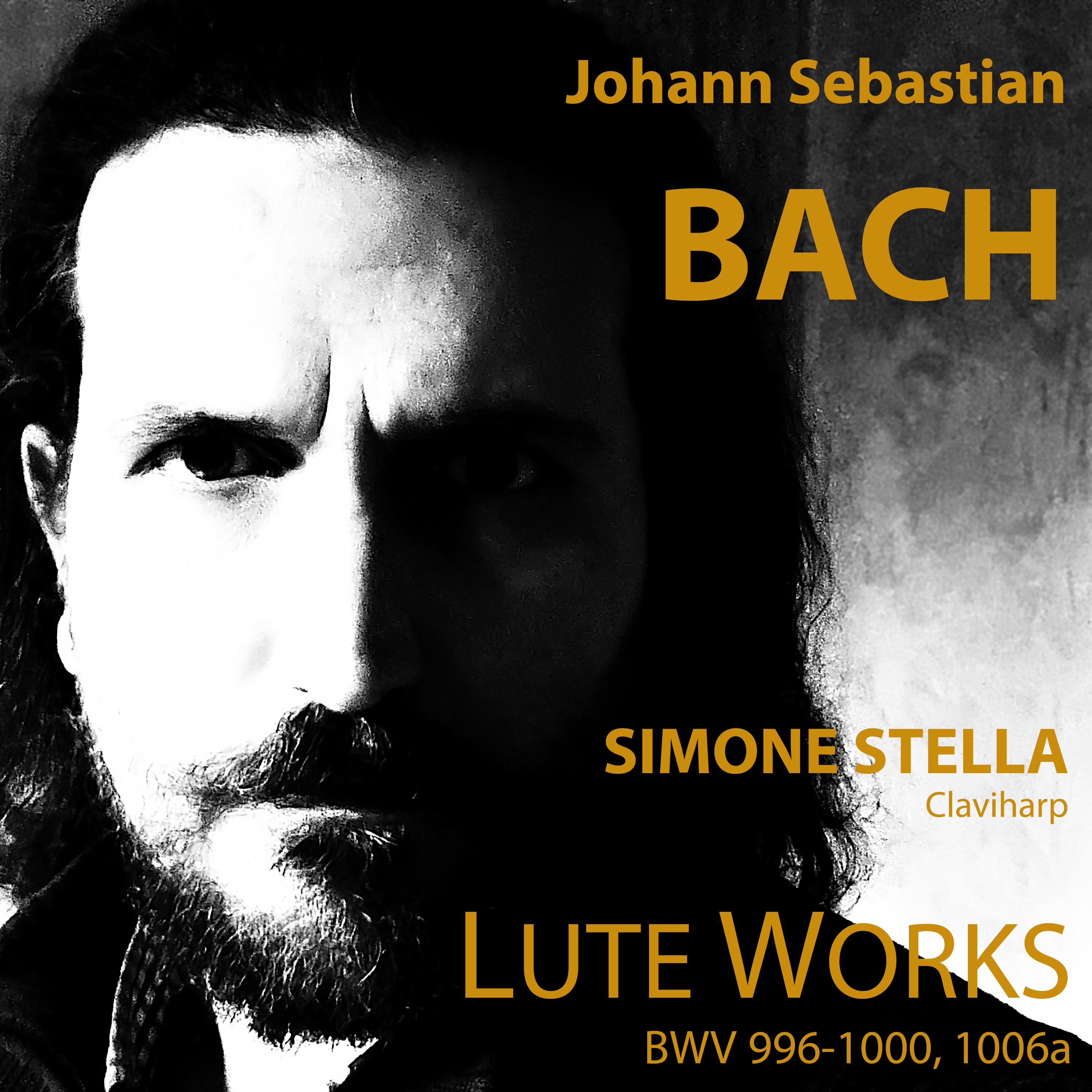 Постер альбома Johann Sebastian Bach: Lute Works Bwv 996-1000, 1006A