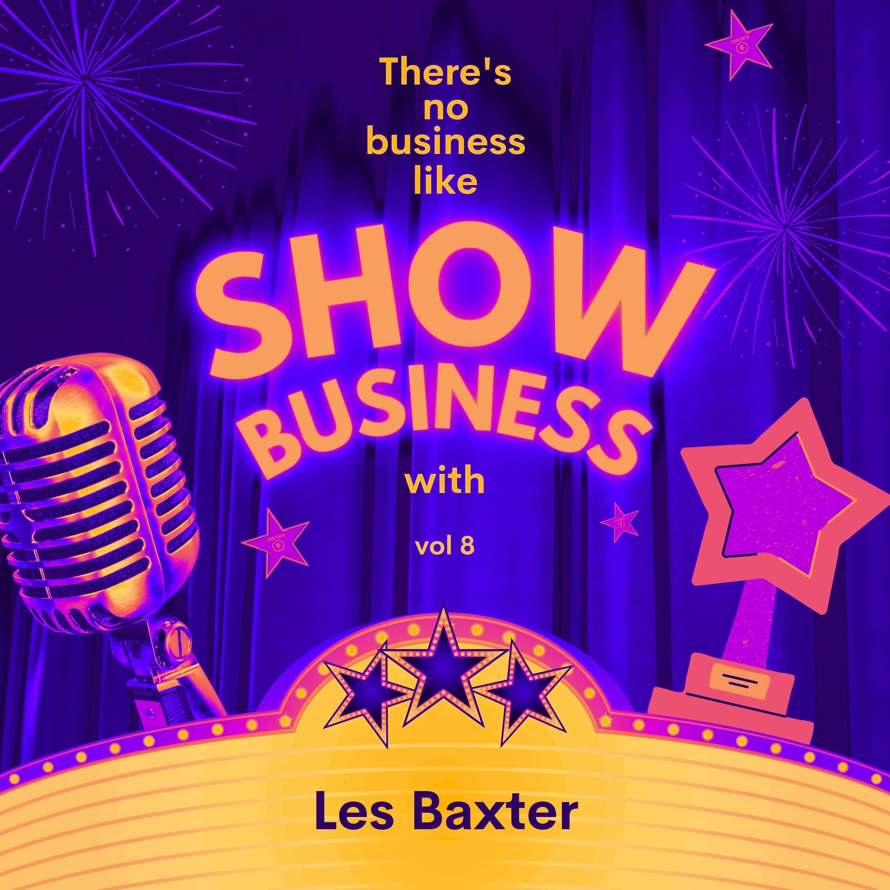 Постер альбома There's No Business Like Show Business with Les Baxter, Vol. 8