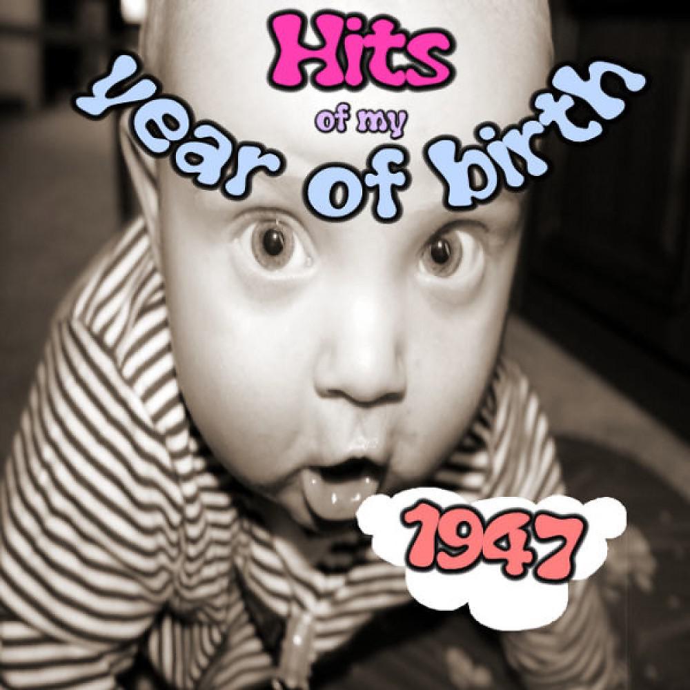 Постер альбома Hits of My Year of Birth-1947 / Hits Aus Meinem Geburtsjahr-1947