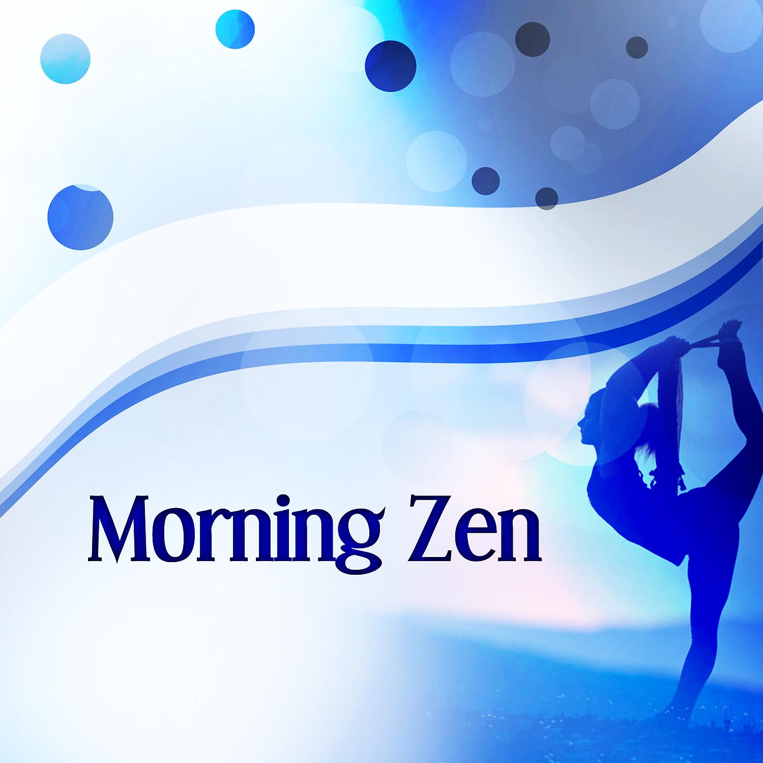 Постер альбома Morning Zen – Therapy for Mind, Meditation Dream, Soft Sounds to Relax