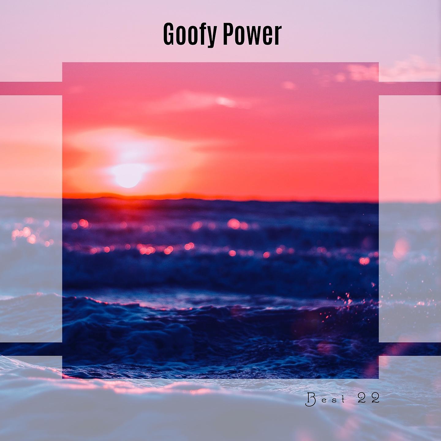 Постер альбома Goofy Power Best 22