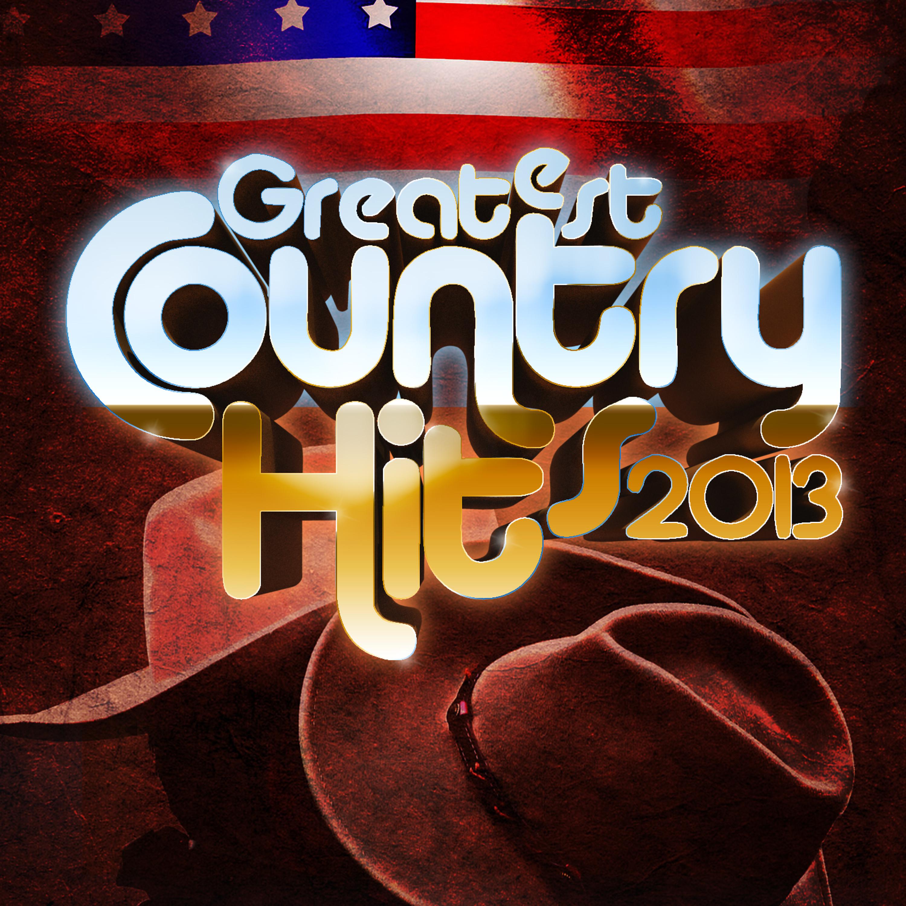 Постер альбома Greatest Country Hits 2013