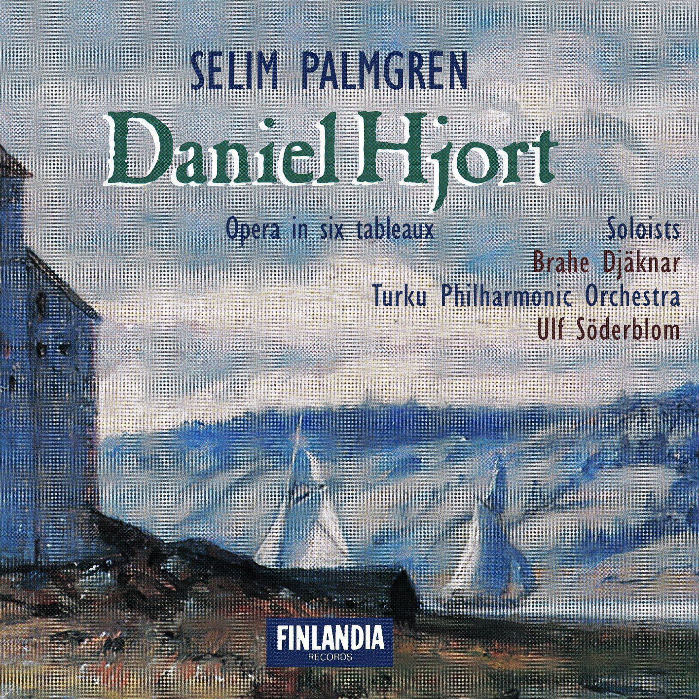 Постер альбома Selim Palmgren : Daniel Hjort - Opera in Six Tableaux