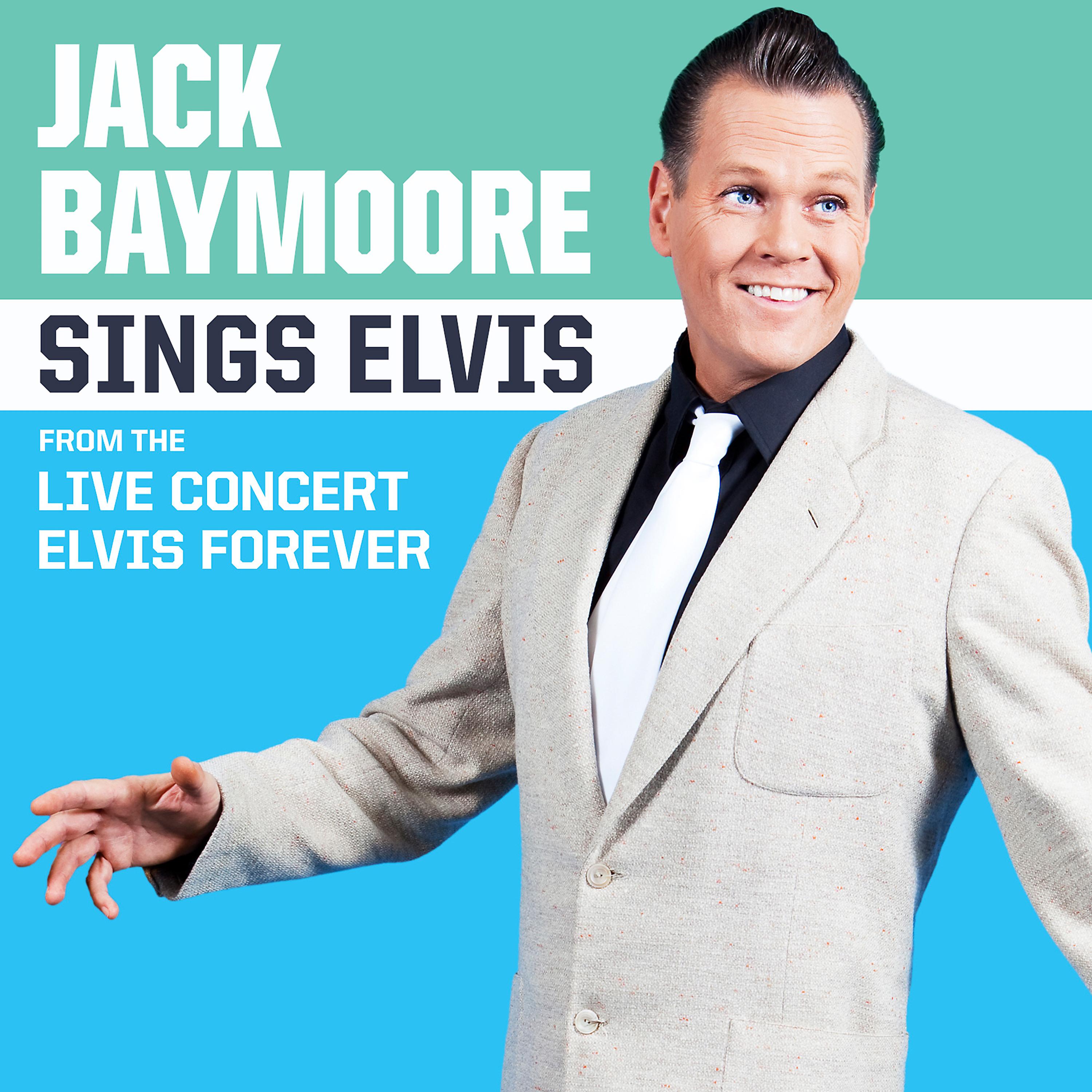 Постер альбома Jack Baymoore Sings Elvis (From the Live Concert Elvis Forever)