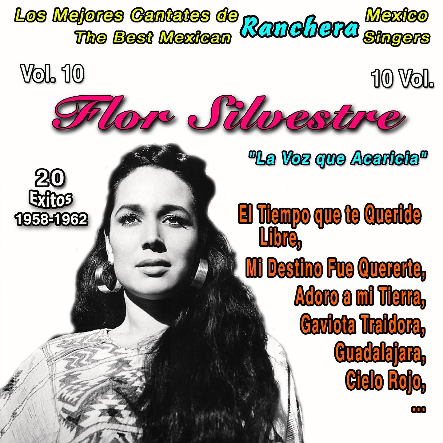Постер альбома Los Mejores Cantates de Musica Ranchera Mexicana - Vol. 10 - Flor Silvestre: "La Voz que Acaricia