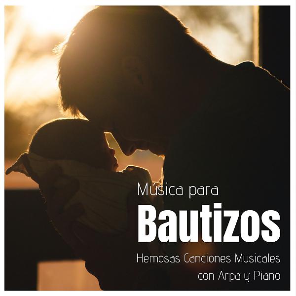 Постер альбома Música para Bautizos - Hemosas Canciones Musicales con Arpa y Piano
