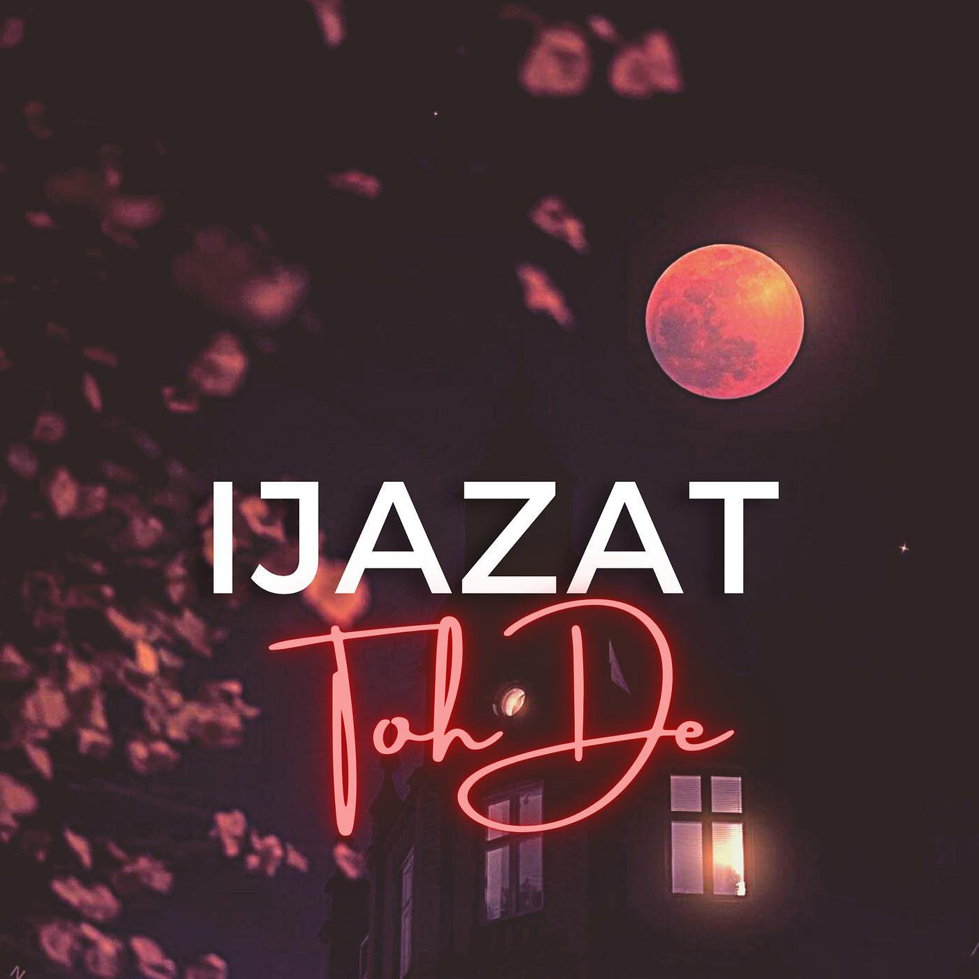 Постер альбома Ijazat Toh De