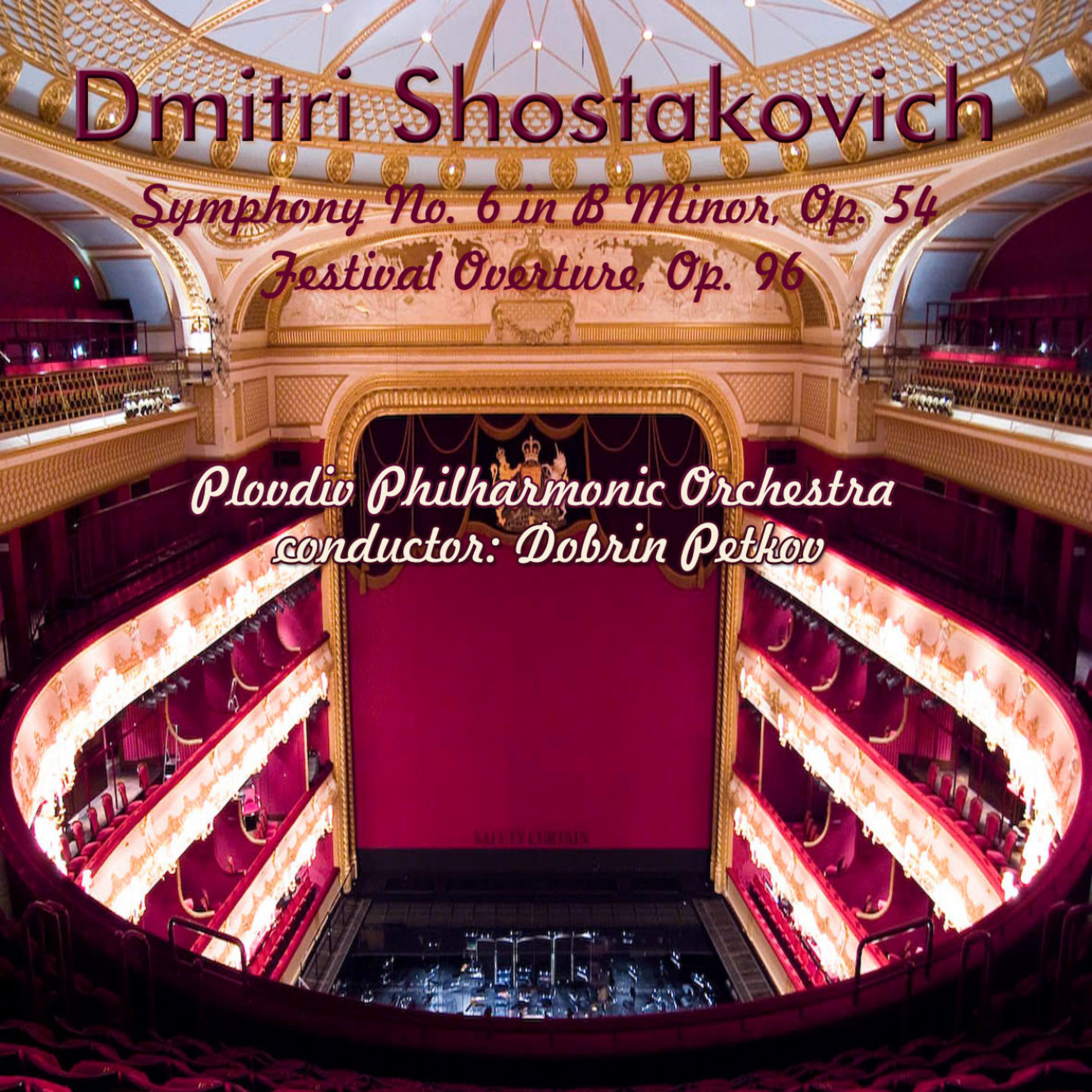 Постер альбома Dmitri Shostakovich: Symphony No. 6 in B Minor, Op. 54 - Festival Overture, Op. 96