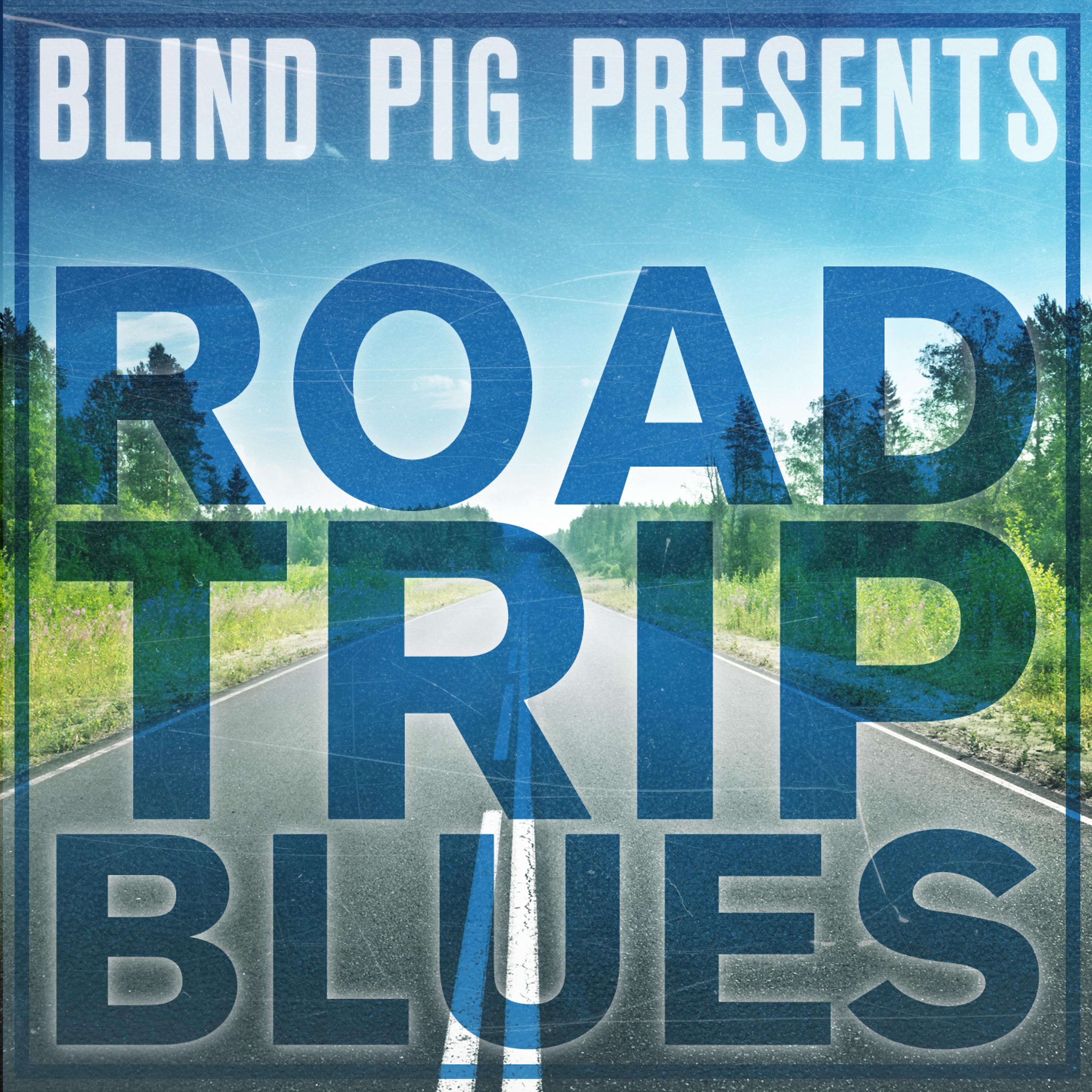 Постер альбома Blind Pig Presents: Road Trip Blues