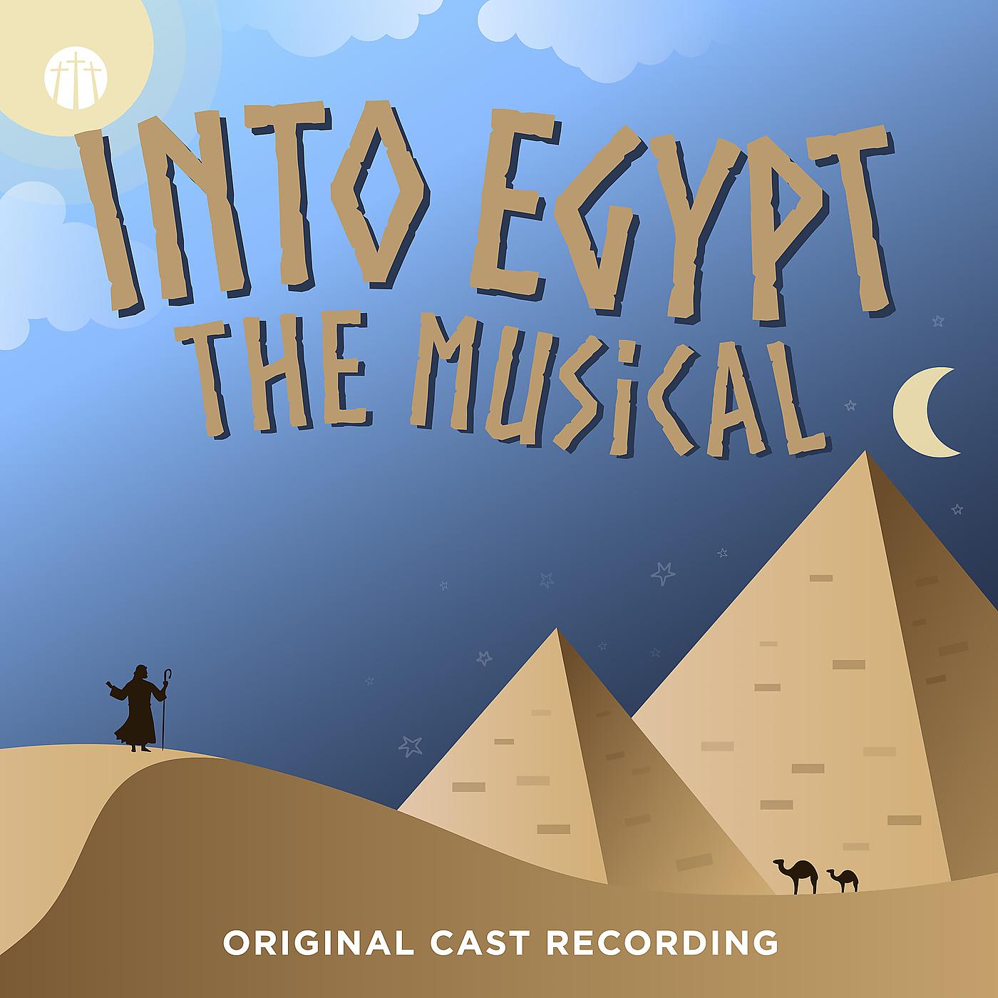Постер альбома Into Egypt: The Musical (Original Cast Recording)