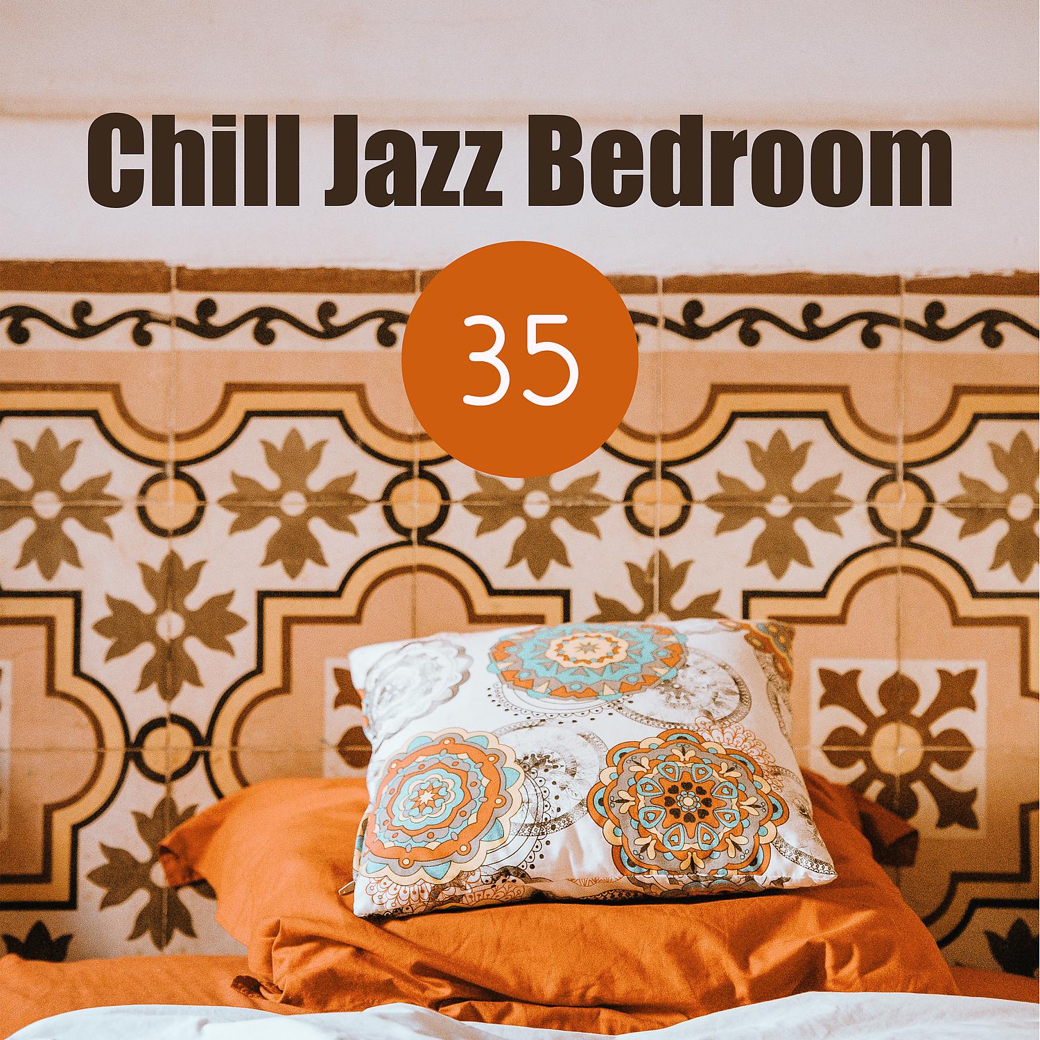 Постер альбома Chill Jazz Bedroom: 35 Slowing Down & Relax After Long Day, Cozy Jazz for Bedtime Relaxation
