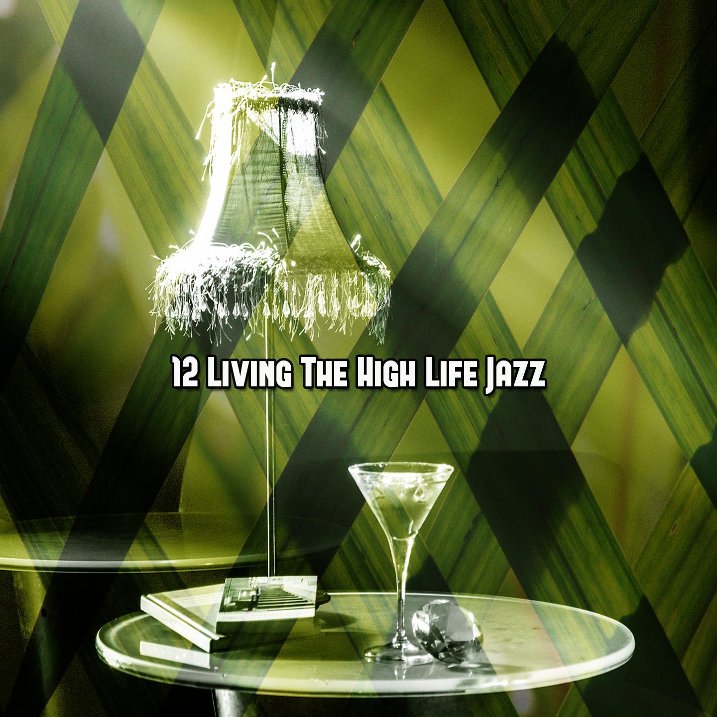 Постер альбома 12 Living the High Life Jazz