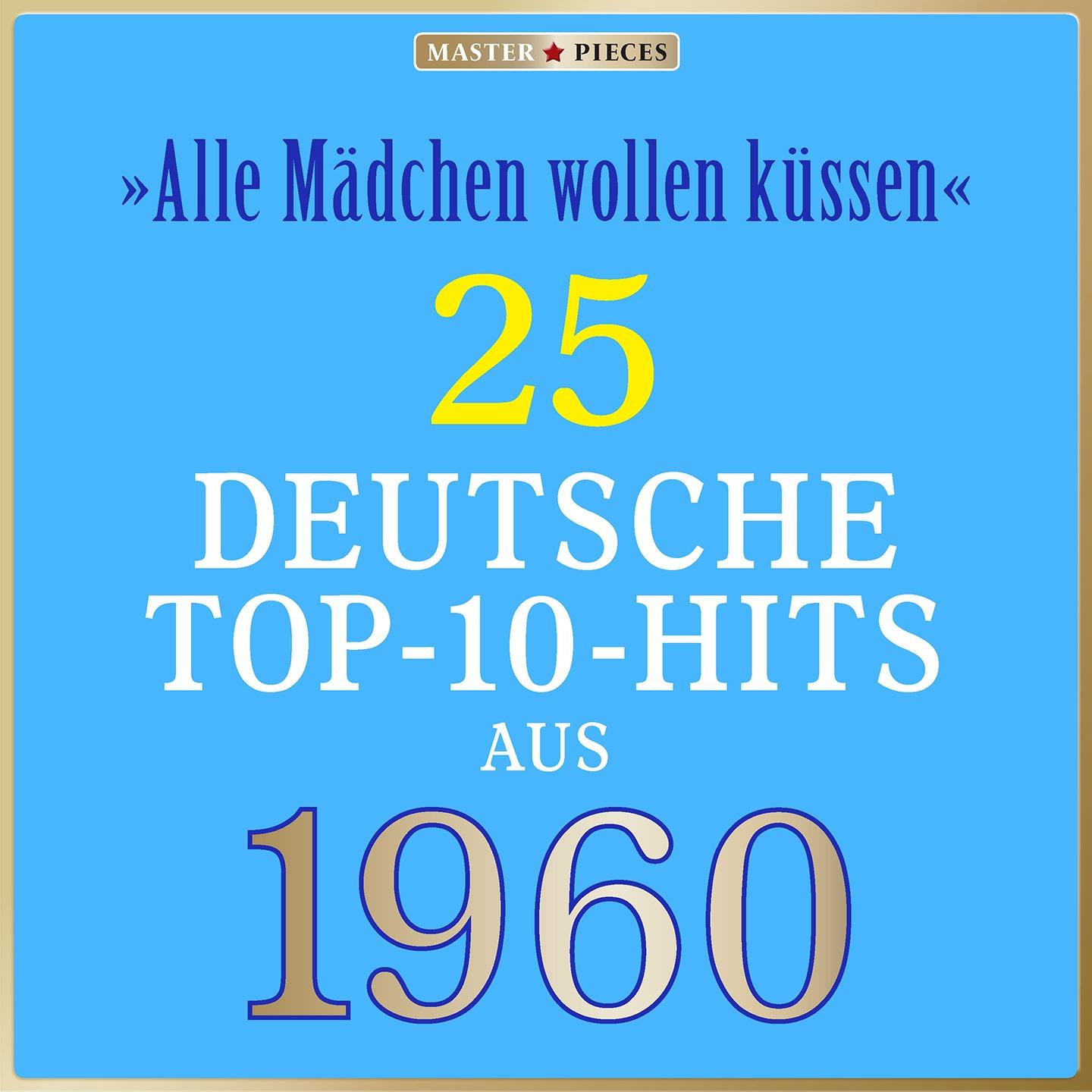 Постер альбома Masterpieces presents Peter Kraus: Alle Mädchen wollen küssen (25 deutsche Top-10-Hits aus 1960 (Compilation))