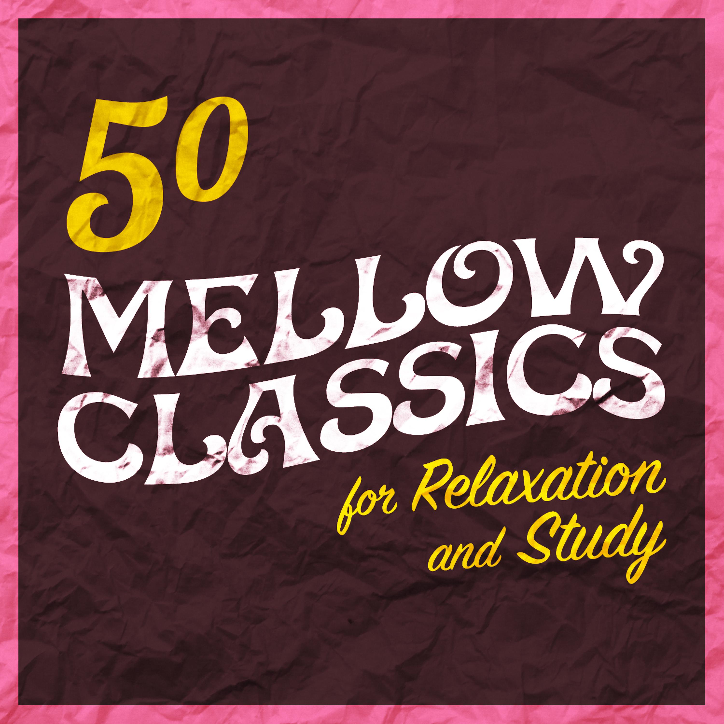 Постер альбома 50 Mellow Classics - For Relaxation and Study