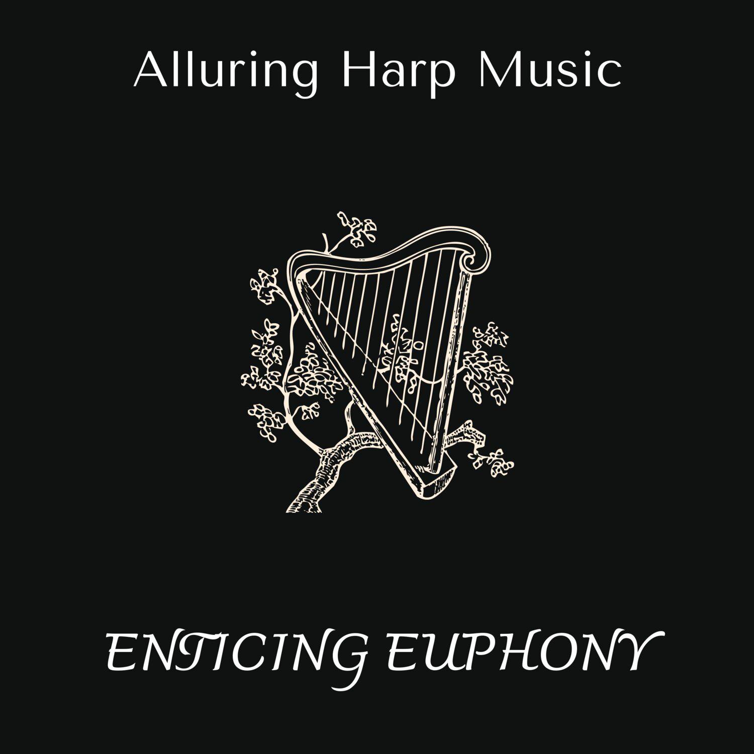 Постер альбома Enticing Euphony - Alluring Harp Music